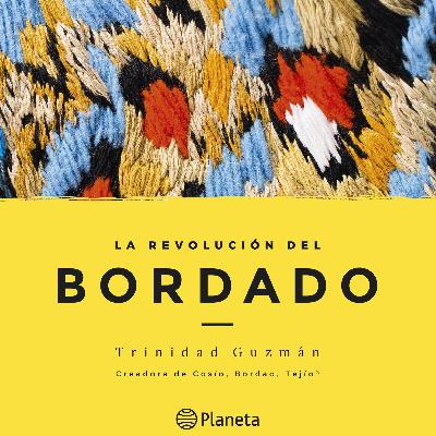 Tramas Capítulo 10: La Revolución del Bordado / Trinidad Guzmán
