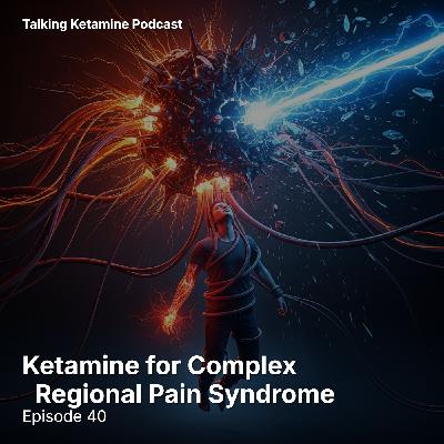 Ketamine for Complex Regional Pain Syndrome (CRPS)