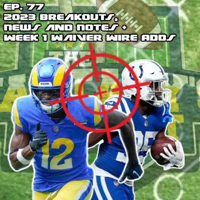 S5 | Ep. 77 | 2023 Breakout Candidates, News and Notes + Week 1 Waiver Wire Adds