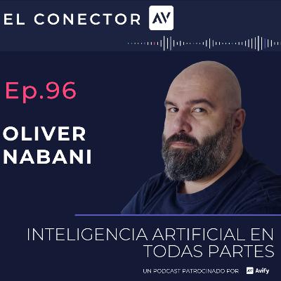 EP 96 Oliver Nabani - Inteligencia Artificial en todas partes