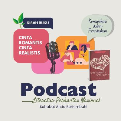 KISAH BUKU "Cinta Romantis, Cinta Realistis" - Komunikasi dalam Pernikahan KISAH BUKU "Cinta Romantis, Cinta Realistis" - Komunikasi dalam Pernikahan