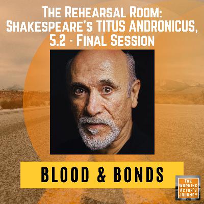 Titus Andronicus (5.2), Final Session: "Blood & Bonds" - The Rehearsal Room