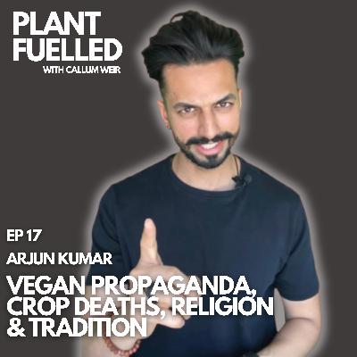 Vegan Propaganda, Crop Deaths, Religion and Tradition Callum Weir & Arjun Kumar ( @arjuneusofficial )