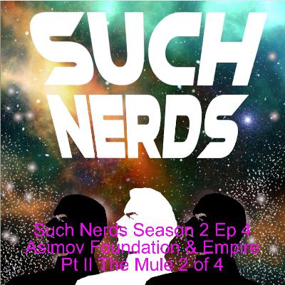 Such Nerds Season 2 Ep 4 Asimov Foundation & Empire Pt II The Mule 2 of 4 Such Nerds Season 2 Ep 4 Asimov Foundation & Empire Pt II The Mule 2 of 4