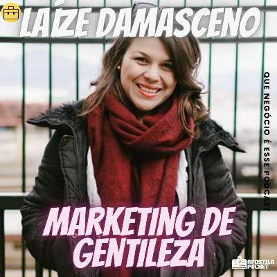#23 - Marketing de Gentileza com Laíze Damasceno #23 - Marketing de Gentileza com Laíze Damasceno
