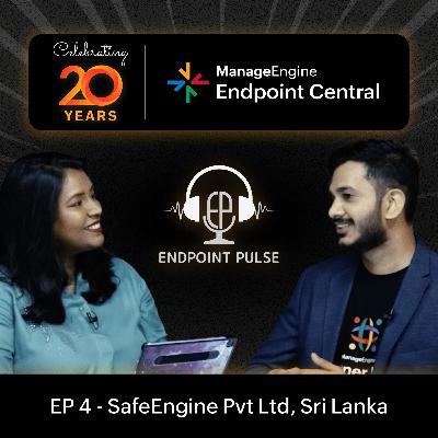 #40 | Celebrating 20 years of Endpoint Central with Mohnissh Manukulasuriya, SafeEngine | ManageEngine #40 | Celebrating 20 years of Endpoint Central with Mohnissh Manukulasuriya, SafeEngine | ManageEngine