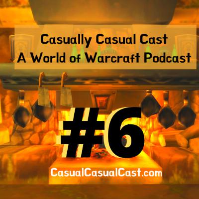 Casually Casual Cast #6: A World of Warcraft Podcast Casually Casual Cast #6: A World of Warcraft Podcast