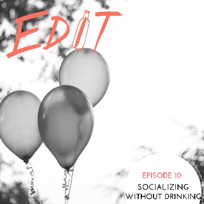 Episode 10 - Socializing Without Alcohol