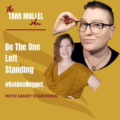 Be The One Left Standing #GoldenNugget Business Talk with Sandy Starviking