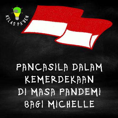 Pancasila dalam Kemerdekaan di masa pandemi bagi Michelle.