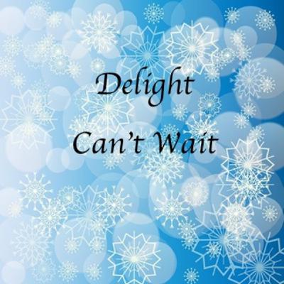 "Delight Can't Wait" by Rev Kimberley Wadlington "Delight Can't Wait" by Rev Kimberley Wadlington