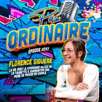 La Vie Avec Le Syndrome Gilles De La Tourette & Surmonter Une Peine de Prison En Couple - avec Florence Giguère - Reprise EP#097