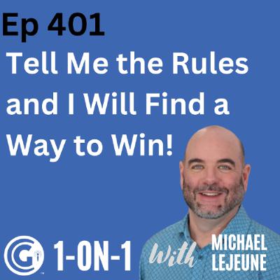 Ep 401: Tell Me the Rules and I Will Find a Way to Win