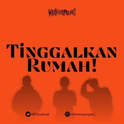 Tinggalkan Rumah!