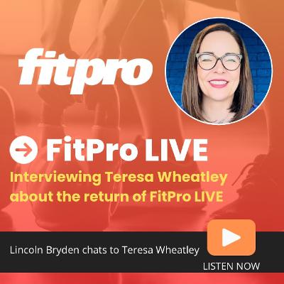 Lincoln Bryden interviews Teresa Wheatley about FitPro Live