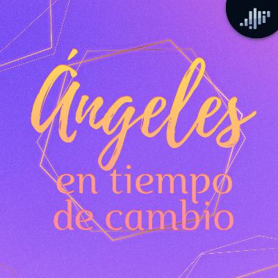 Ángeles en tiempos de cambio | Hablando con los Ángeles