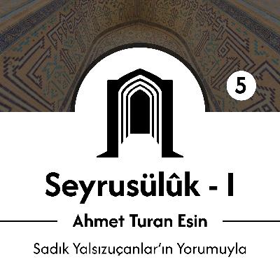 Seyrusülûk - I (B5) Ahmet Turan Esin - Sadık Yalsızuçanlar'ın Yorumuyla
