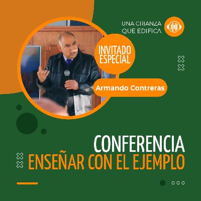 Enseñar con el ejemplo – Armando Contreras | Relaciones que edifican