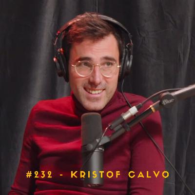 #232 – Kristof Calvo #232 – Kristof Calvo