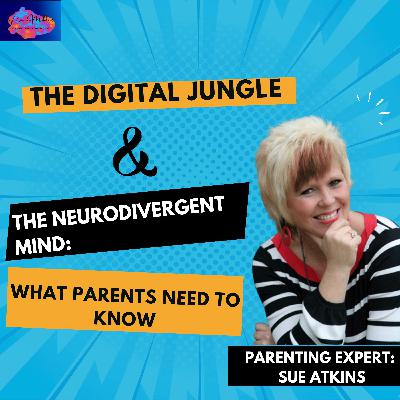 The Digital Jungle & the Neurodivergent Mind: What Parents Need to Know
