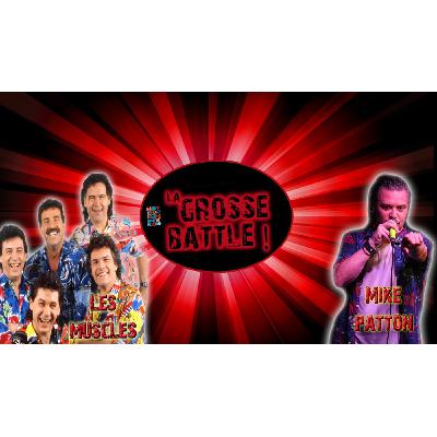 La Grosse Battle : Mars 2018 : les Musclés VS Mike Patton