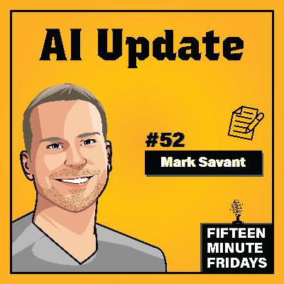 FMF #52: AI Update w/ Mark Savant