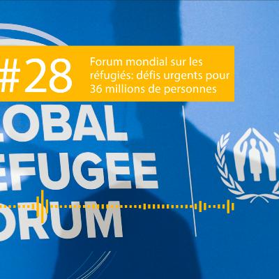 A Plus For Humanity | Forum mondial sur les réfugiés: défis urgents pour 36 millions de personnes