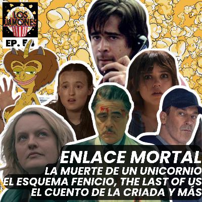 Enlace Mortal | La Muerte de un Unicornio | El Esquema Fenicio | The Last of Us | El Cuento de la Criada y más