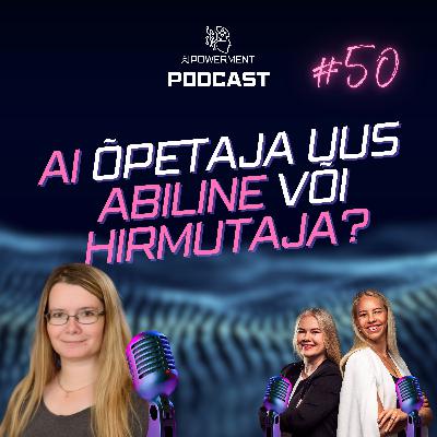 AI rakendamine hariduses (Piret Lehiste) - AIPowerment Podcast #50