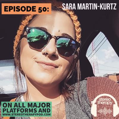 Ep. 50- Sara Martin-Kurtz