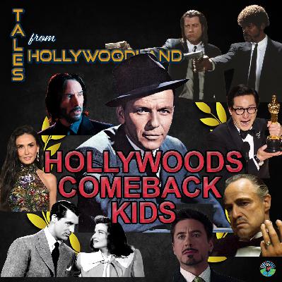 Hollywood Comeback Kids: When Movie Legends Found Their Way Back | Tales From Hollywoodland Hollywood Comeback Kids: When Movie Legends Found Their Way Back | Tales From Hollywoodland