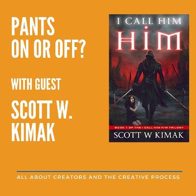 Pants On or Off: Scott W. Kimak