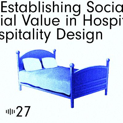 #27 Establishing Social Value in Hospitality Design