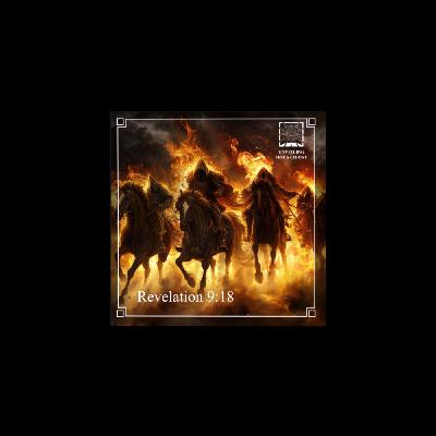 [§124] Rev 9:18: A Third of Men Die by Fire, Smoke and Brimstone