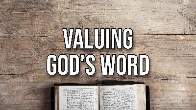 Valuing God’s Word