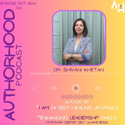 Dr. Shivani Khetan✍️ ऑन The AuthorHood Podcast🎙️