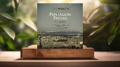 [Review] The Pentagon Papers: The Secret History of the Vietnam War (Neil Sheehan) Summarized