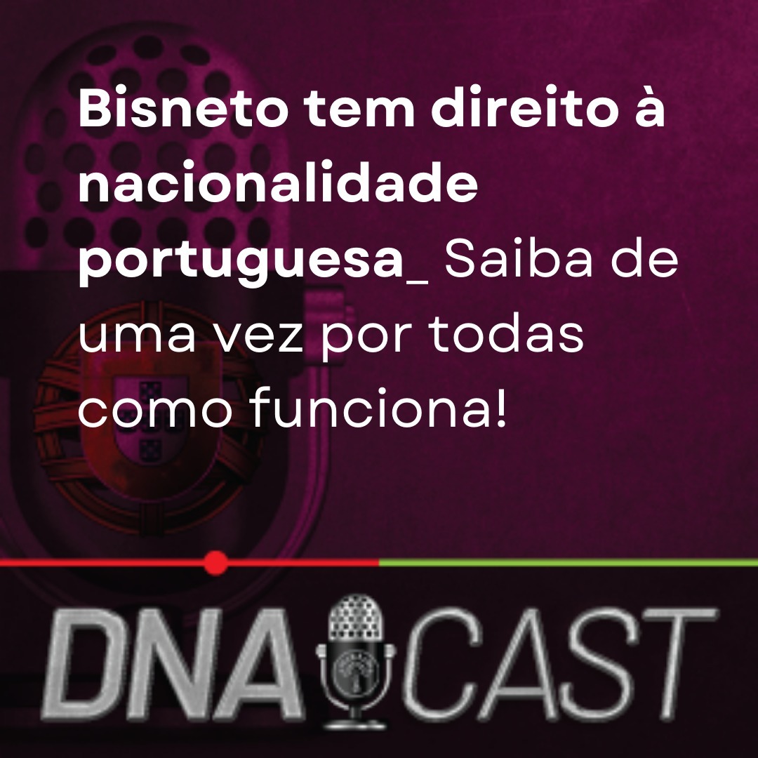 DNAcast - O podcast da DNA Cidadania Portuguesa!