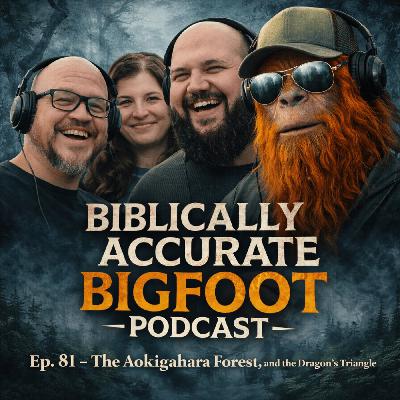 Ep. 81 - The Aokigahara Forest, and the Dragon's Triangle Ep. 81 - The Aokigahara Forest, and the Dragon's Triangle