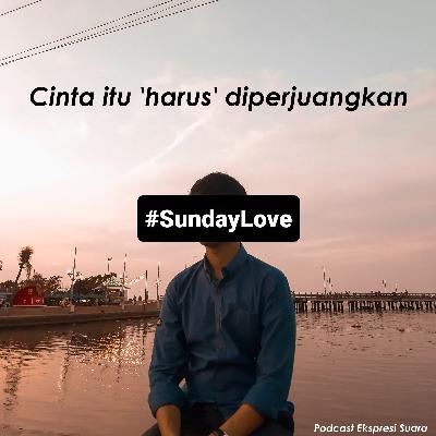 #SundayLove Cinta itu 'harus' diperjuangkan