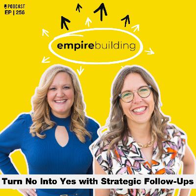 256. Turn No Into Yes with Strategic Follow-Ups