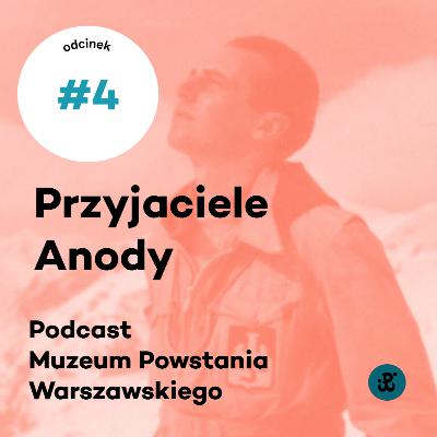 „Anodę” nazywali najdzielniejszym wśród dzielnych | Wojciech Świątkowski „Korczak” | Przyjaciele Anody odc. 4