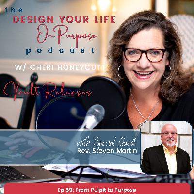Ep 59: From Pulpit to Purpose