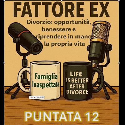 Puntata 12 - Divorzio: opportunità, benessere e riprendere in mano la propria vita