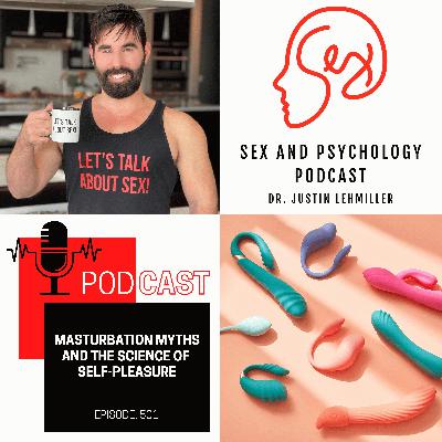 Episode 501: Masturbation Myths and the Science of Self-Pleasure Episode 501: Masturbation Myths and the Science of Self-Pleasure
