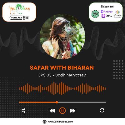 Bodh Mahotsav 2023 in Bodh Gaya | Podcast S 01 Eps 05 | Podcast of Bihar Bodh Mahotsav 2023 in Bodh Gaya | Podcast S 01 Eps 05 | Podcast of Bihar