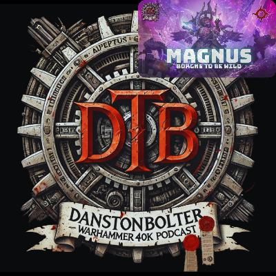 S1E18 - Magnus Le Rouge - Borgne to be Wild - Warhammer 40k Lore S1E18 - Magnus Le Rouge - Borgne to be Wild - Warhammer 40k Lore