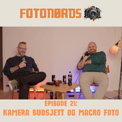 Fotonørds - Episode 21: Kamera budsjett og macro foto