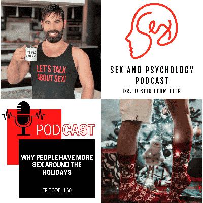 Episode 460: Why People Have More Sex Around the Holidays