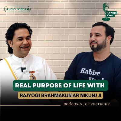 Spiritual Podcast - Heart To Heart Conversation With Rajyogi Brahmakumar Nikunj ji | Kabir Vani Spiritual Podcast - Heart To Heart Conversation With Rajyogi Brahmakumar Nikunj ji | Kabir Vani